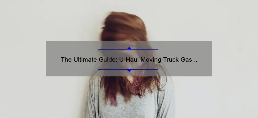 The Ultimate Guide: U-Haul Moving Truck Gas Calculator – Simplify Your Fuel Expenses!